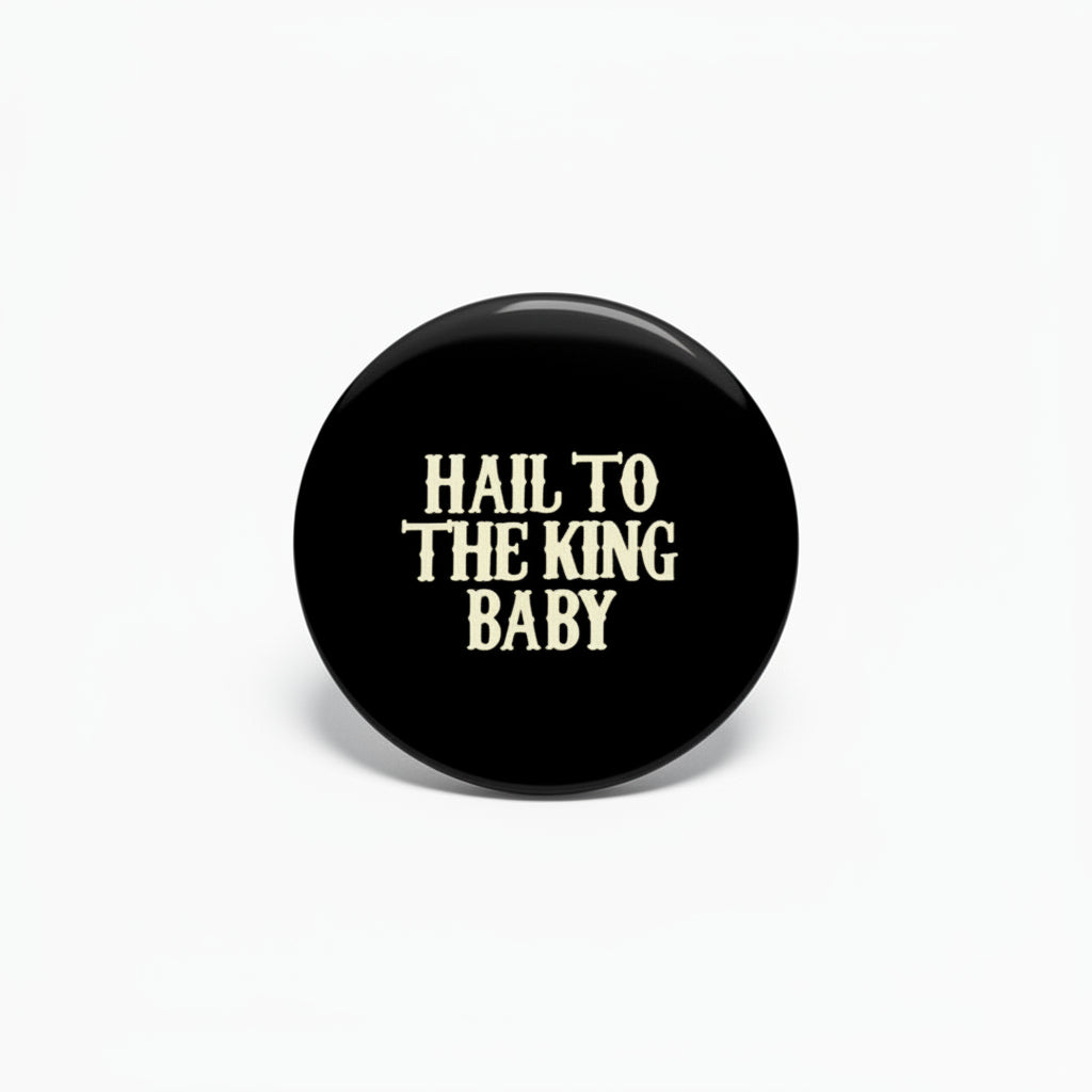 Hail to the King Baby Pinback 2.25-inch