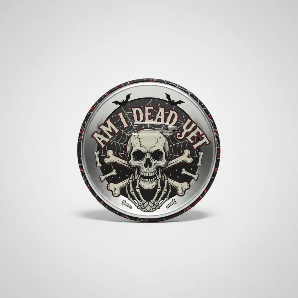 2.25-inch pinback button with skull graphic and 'Am I Dead Yet' text