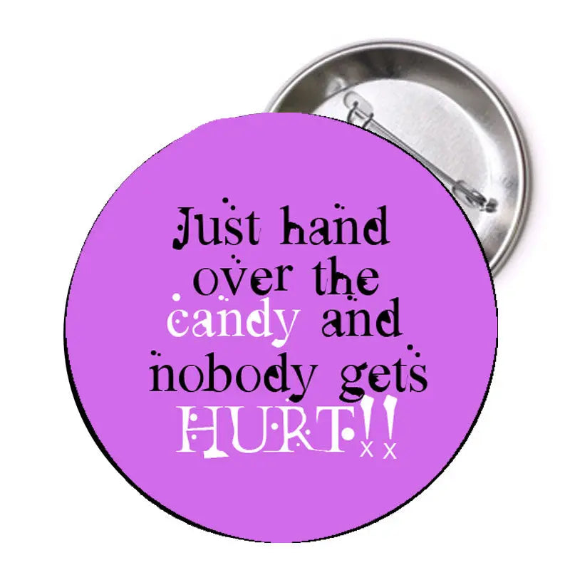 Purple pinback button with text: “Just hand over the candy and nobody gets hurt”