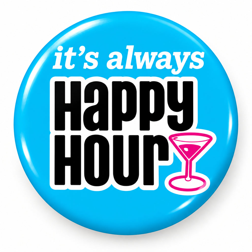 Blue its always Happy Hour pinback with hourglass icon, 2.25-inch round button