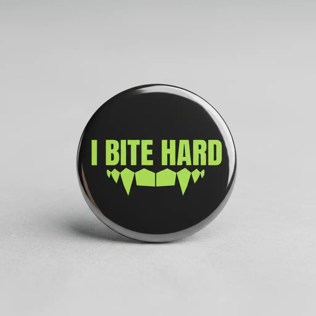 I BITE HARD Pinback 2.25-inch