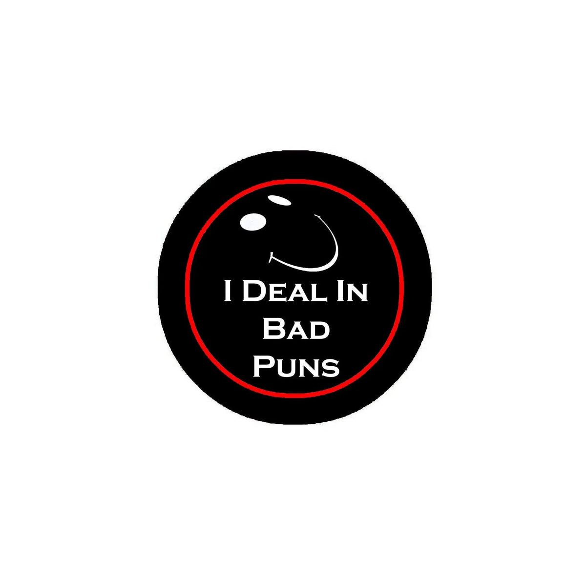 I Deal In Bad Puns Ironic Random Style Pinback 2.25-inch - My Pinbacks