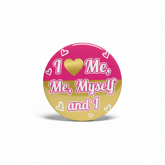2.25-inch round pinback button, pink and gold with “I Me Myself and I” text and hearts