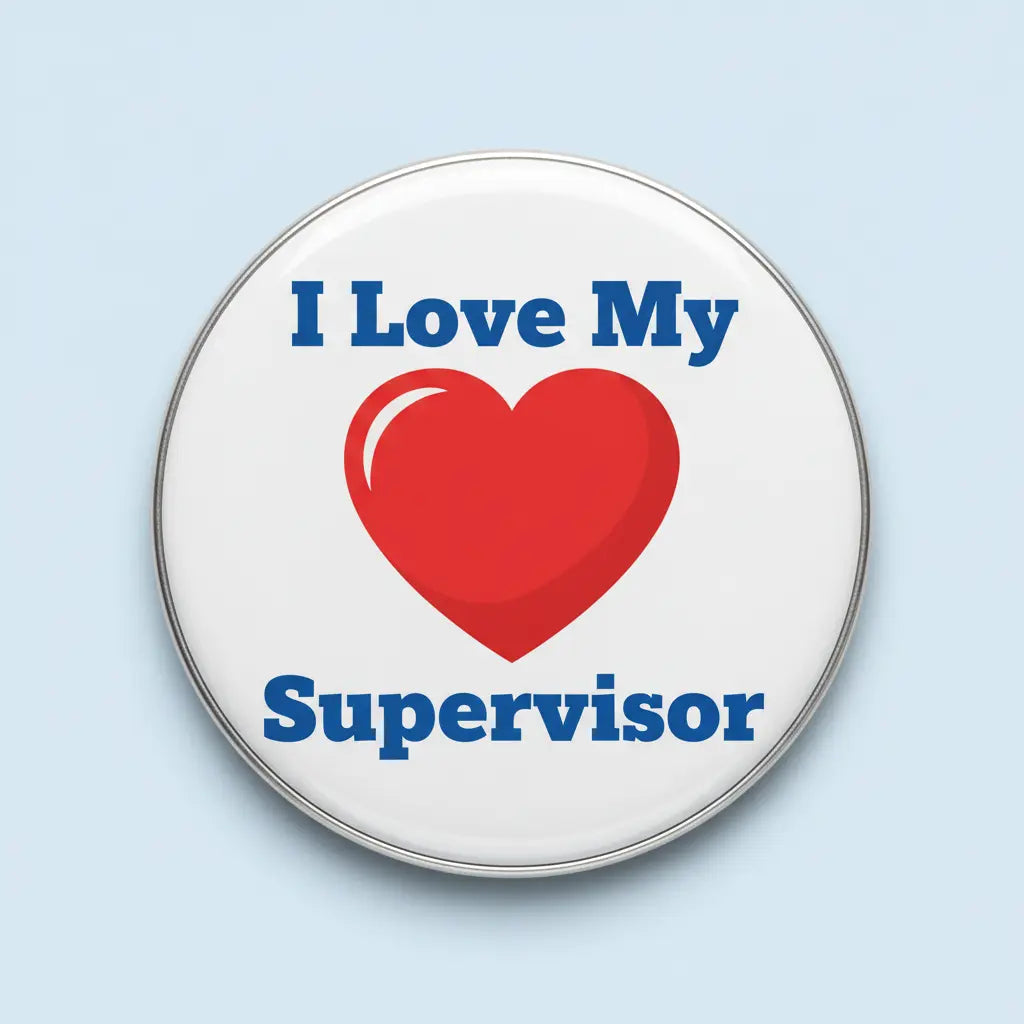 Round pinback button with blue text and red heart reading I Love My Supervisor