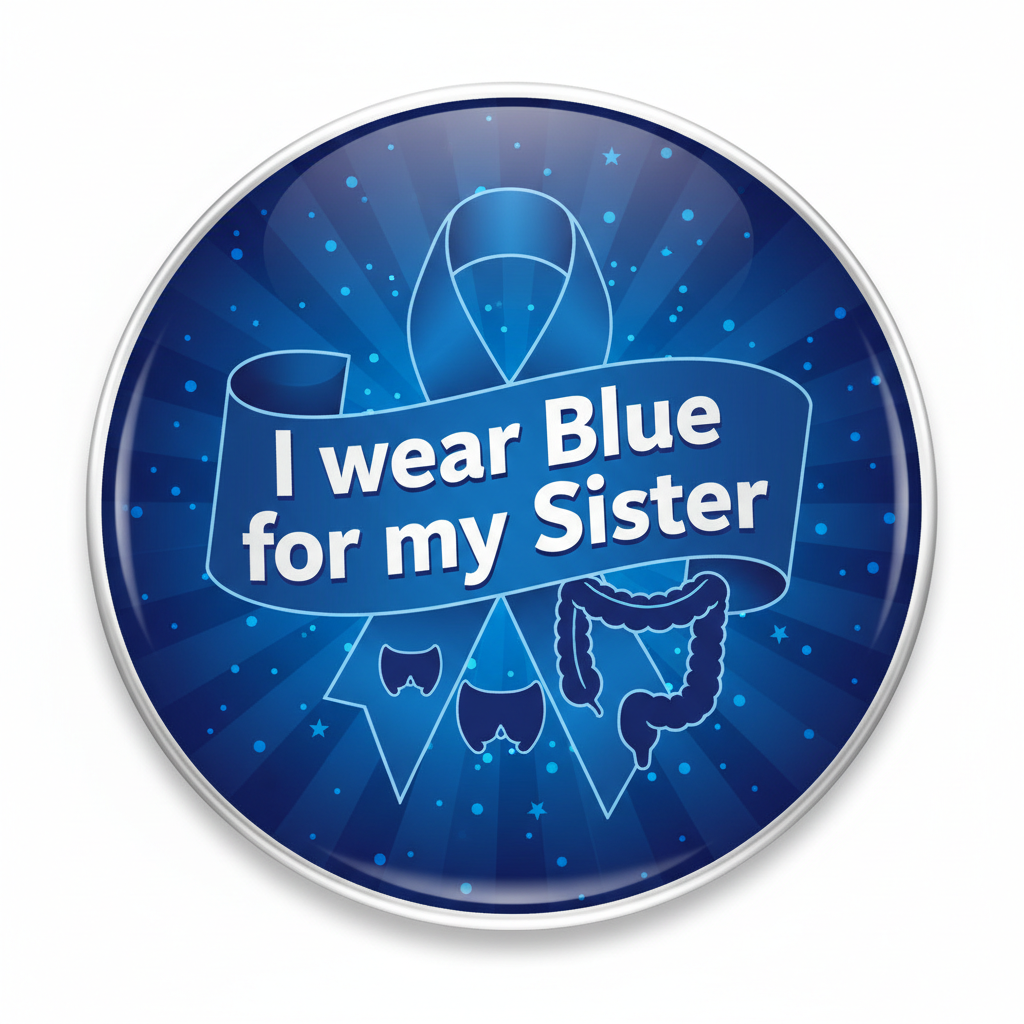 I wear Blue for my Sister Ribbon Prostate Colon Cancer Pinback