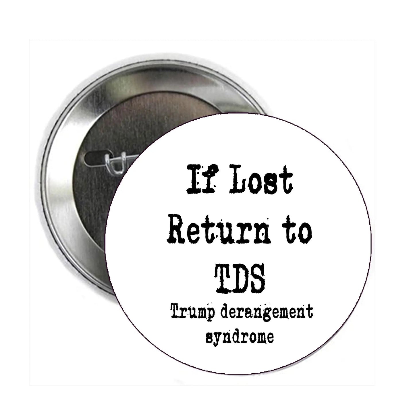 If Lost Return to TDS Trump derangement Pinback 2.25-inch - My Pinbacks