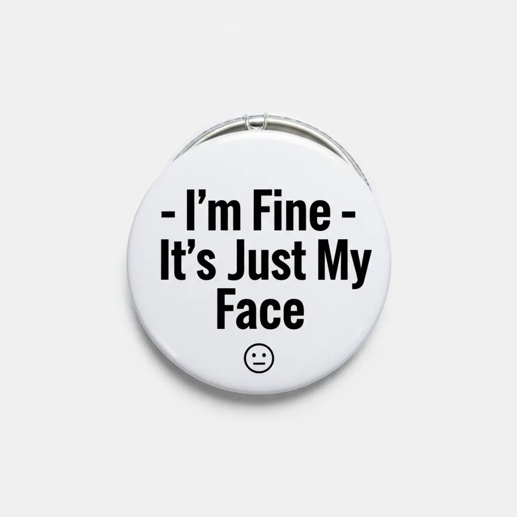 I'm Fine - It's Just My Face Pinback 2.25-inch