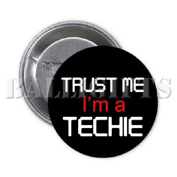 1.25-inch black pinback button: TRUST ME I'M A TECHIE