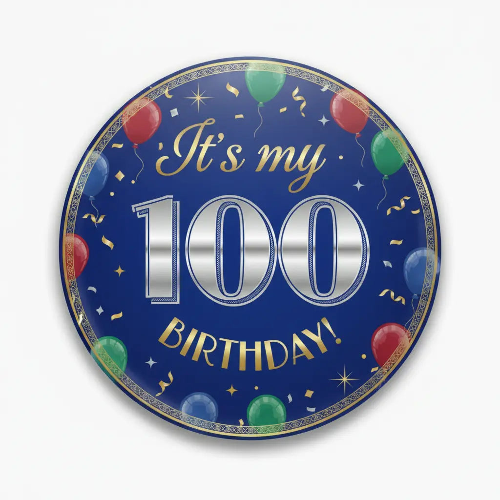 It's my 100th Birthday! Pinback 2.25-inch