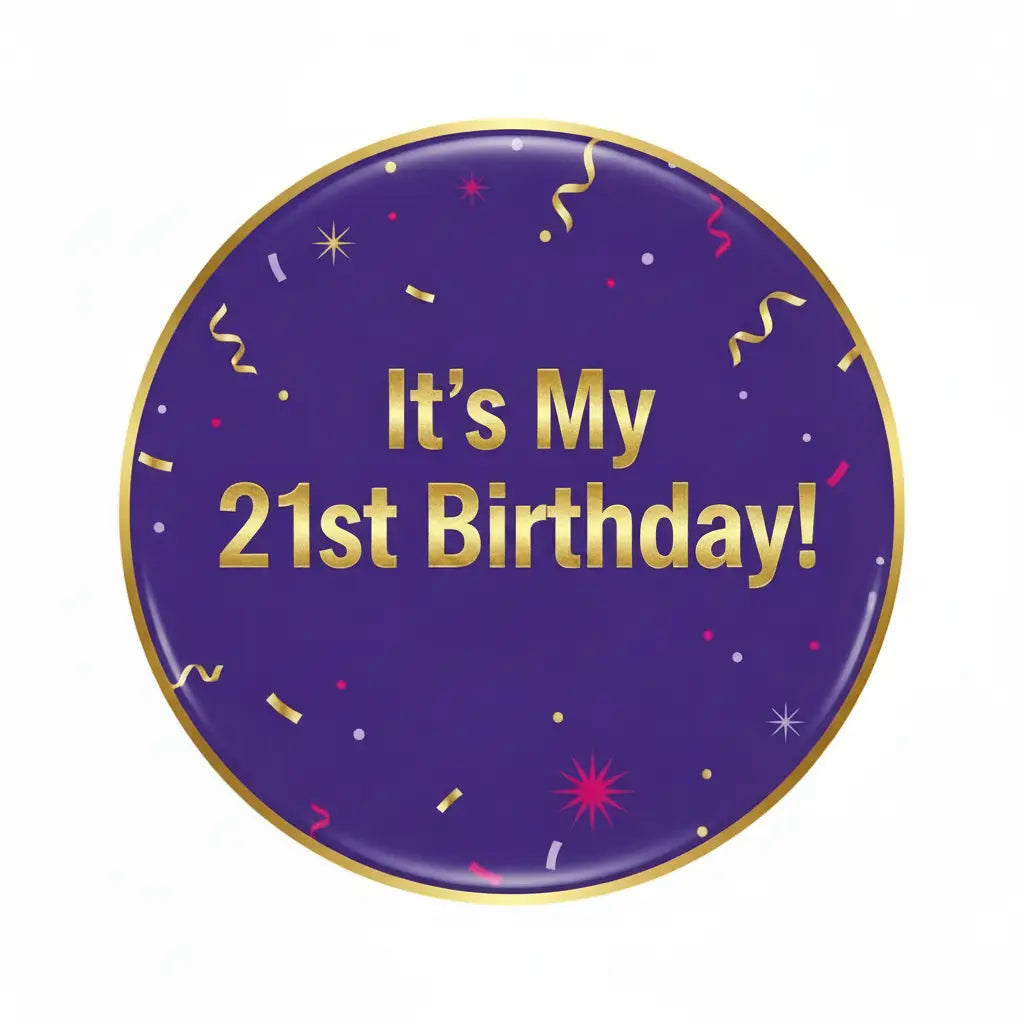 It's my 21st Birthday! Pinback 2.25-inch