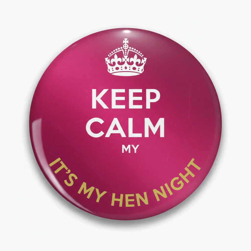 Hen night pinback button, maroon, crown with KEEP CALM and IT'S MY HEN NIGHT text