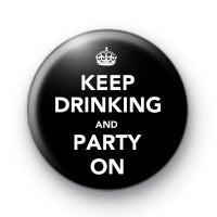 Sigue bebiendo y sigue festejando Pinback 2.25"