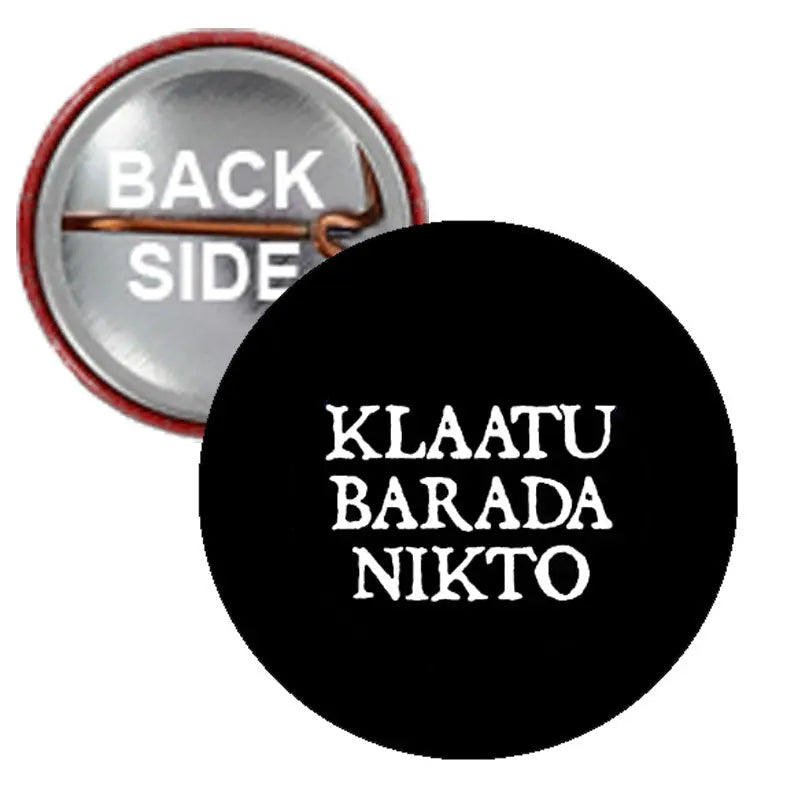 2.25-inch round pinback button, black front with white KLAATU BARADA NIKTO text
