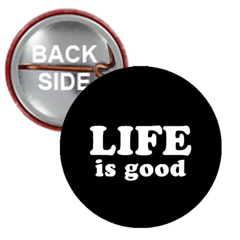 1.25-inch pinback button set: black front with white "LIFE is good" and silver back