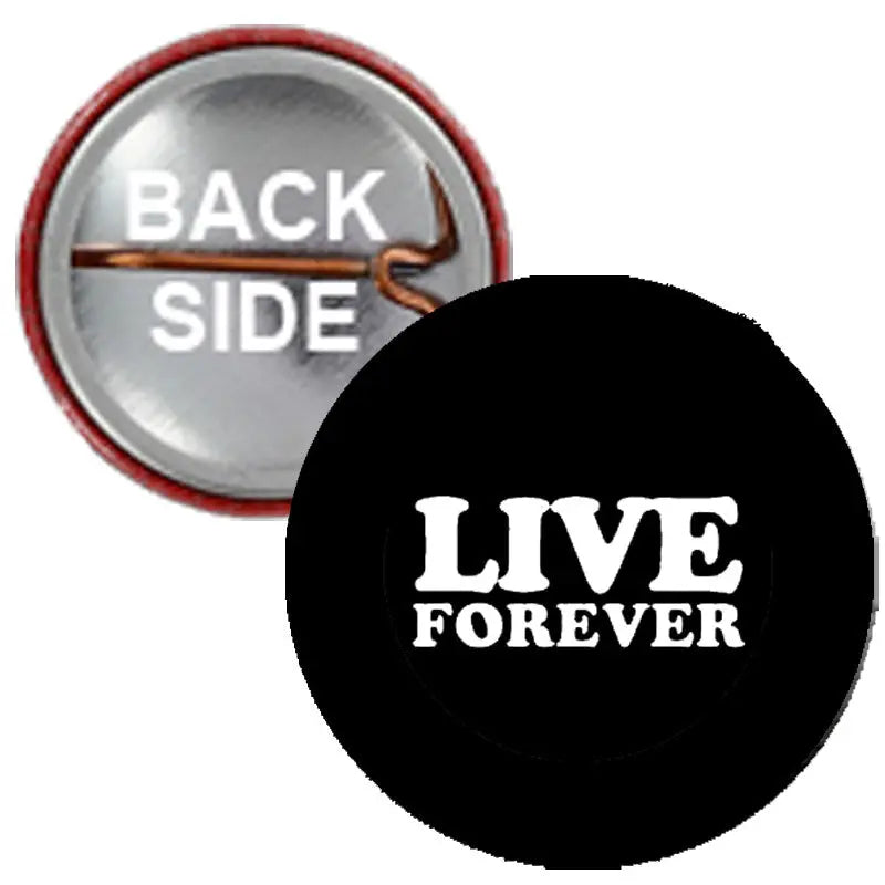 Live Forever pinback button with black front and visible back-side insert