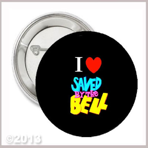 I Love Saved by the Bell Pinback 1.25"