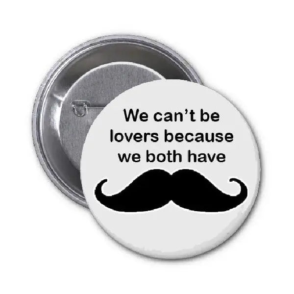 1.25-inch pinback button: black mustache and quote text on white face