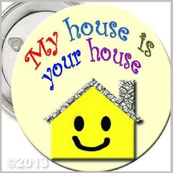 My House Is Your House Pinback 2.25"