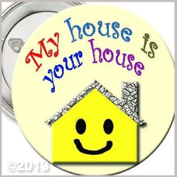 2.25-inch round pinback button with yellow house smiley and colorful “My house is your house” text