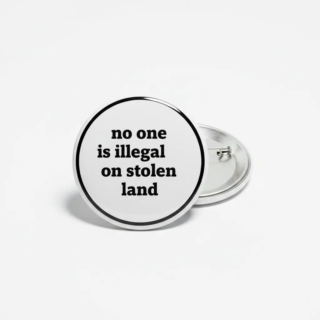 no one is illegal on stolen land Pin Button 2.25-inch - mypinbacks.com