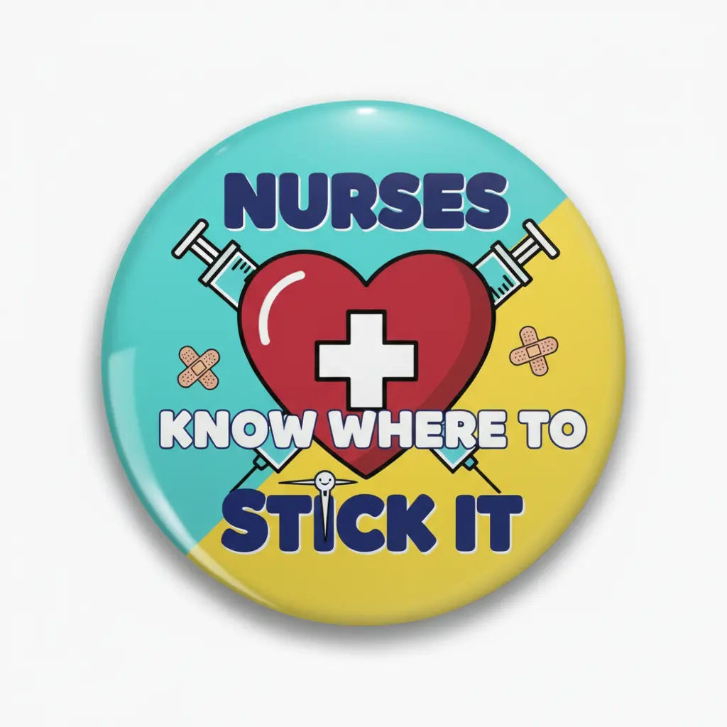 Nurses Know Where to Stick it Pinback 2.25-inch