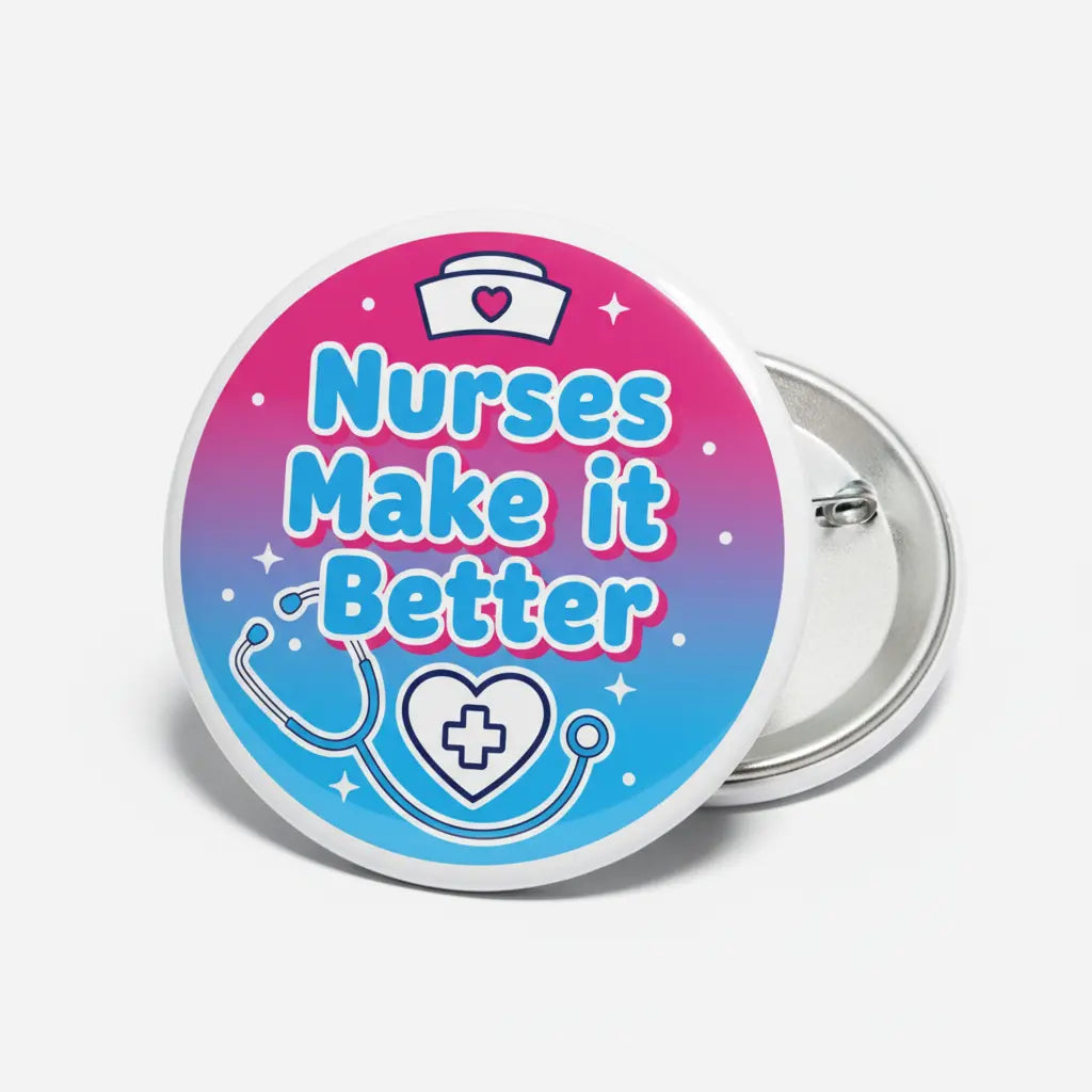 Nurses Make it Better Pinback 2.25-inch
