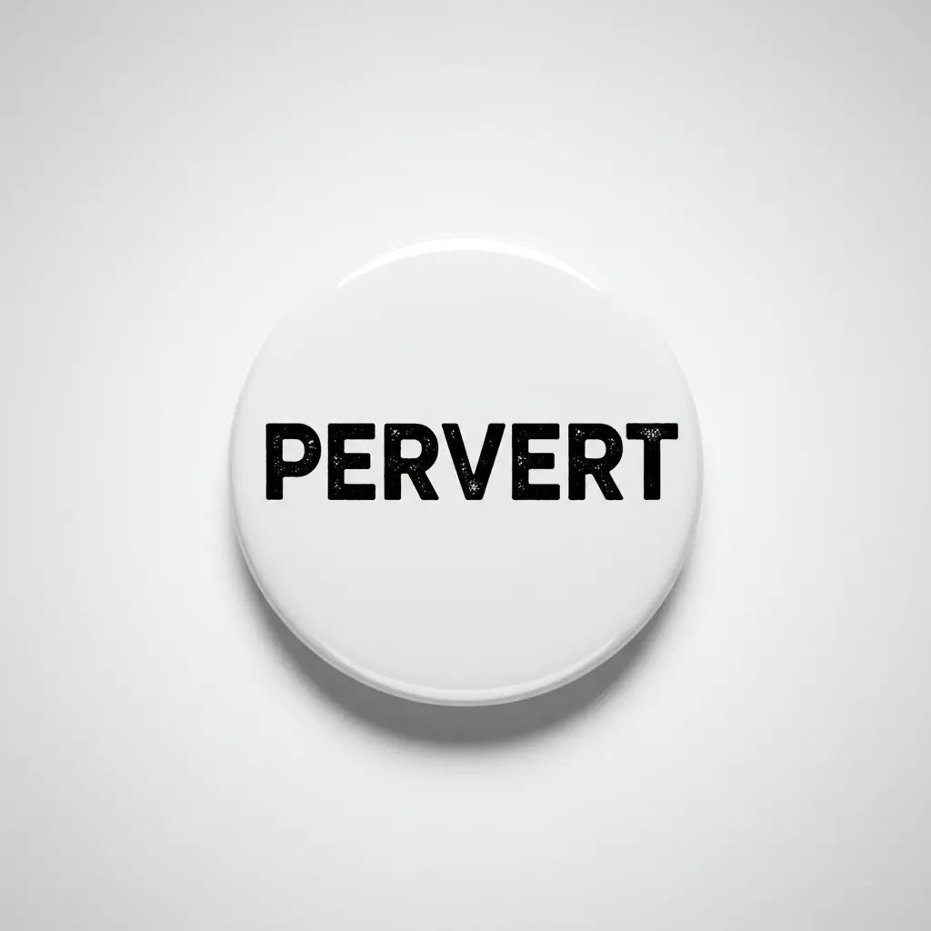 Pervert pinback button with bold black 'PERVERT' text