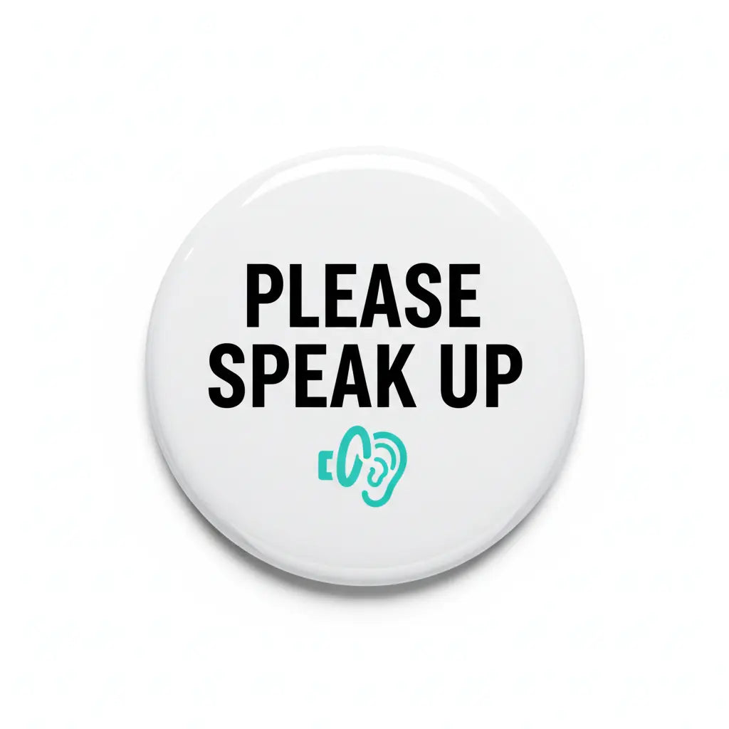 Please Speak Up Hard of Hearing Pinback 2.25-inch