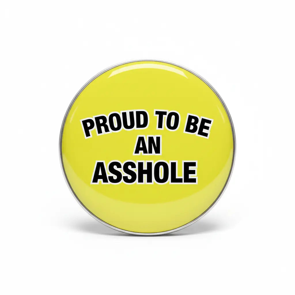 Proud to be an assh***e Pinback 2.25-inch