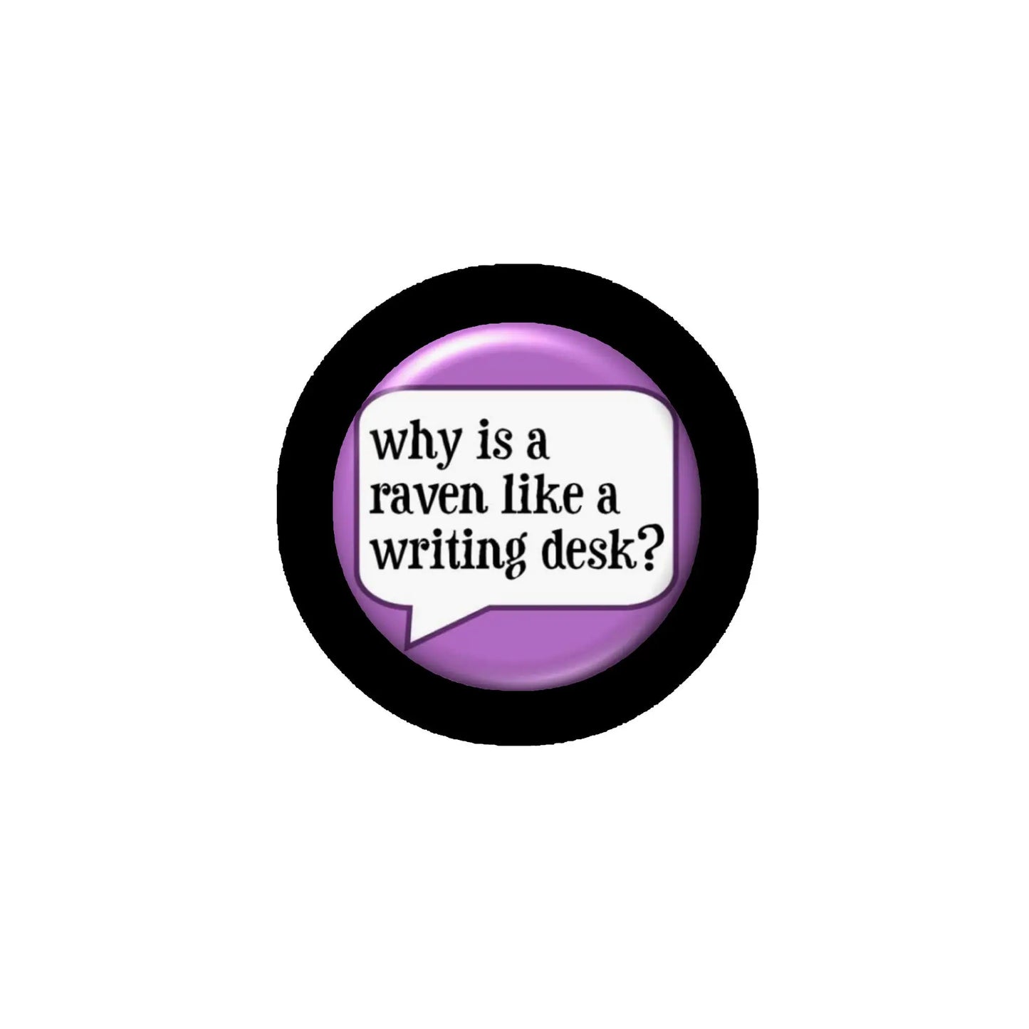 Circular raven pinback button with black rim, purple center, text in white speech bubble.