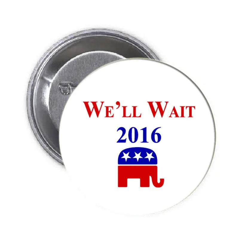 Round pinback button with “WE'LL WAIT 2016” text, blue stars and red/blue emblem