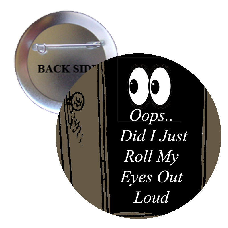 Oups, est-ce que je viens de lever les yeux au ciel Pinback 1.25"