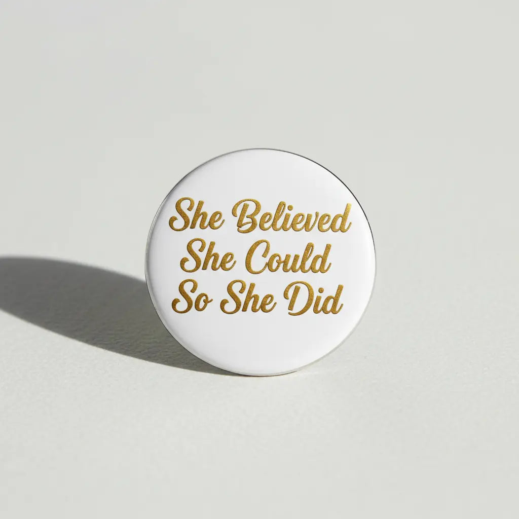 She believed she could so she did Pinback 2.25-inch