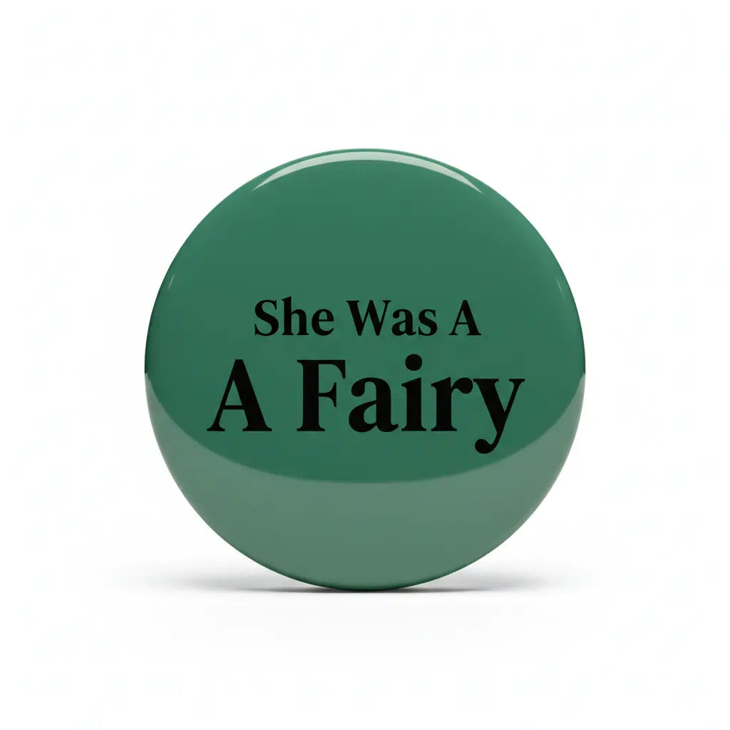 She Was A Fairy Pinback 2.25-inch