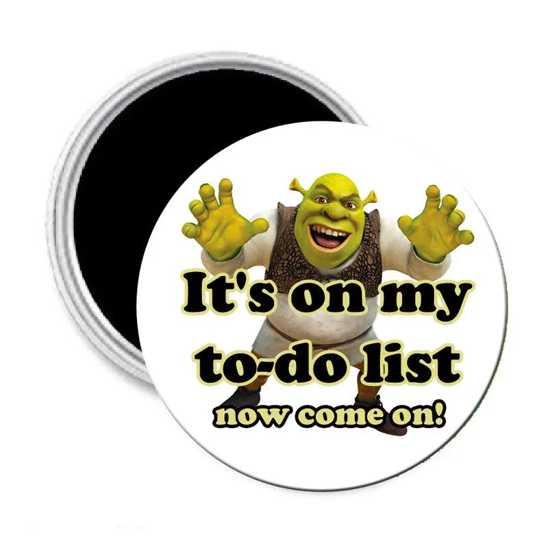 Round refrigerator magnet with Shrek graphic and text "It's on my to-do list"