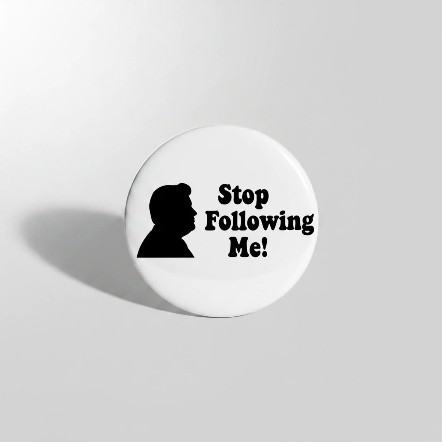 Stop following me Pinback 2.25-inch
