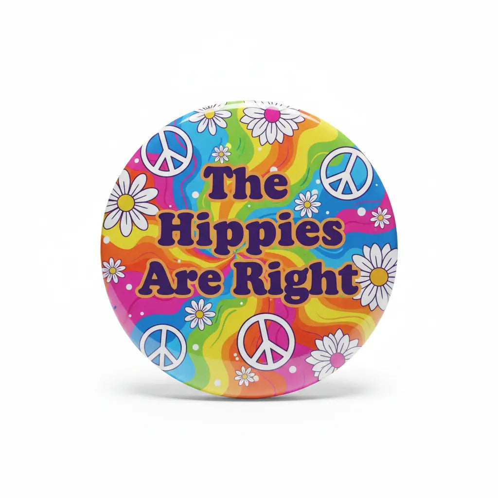The Hippies Are Right Pinback 2.25-inch
