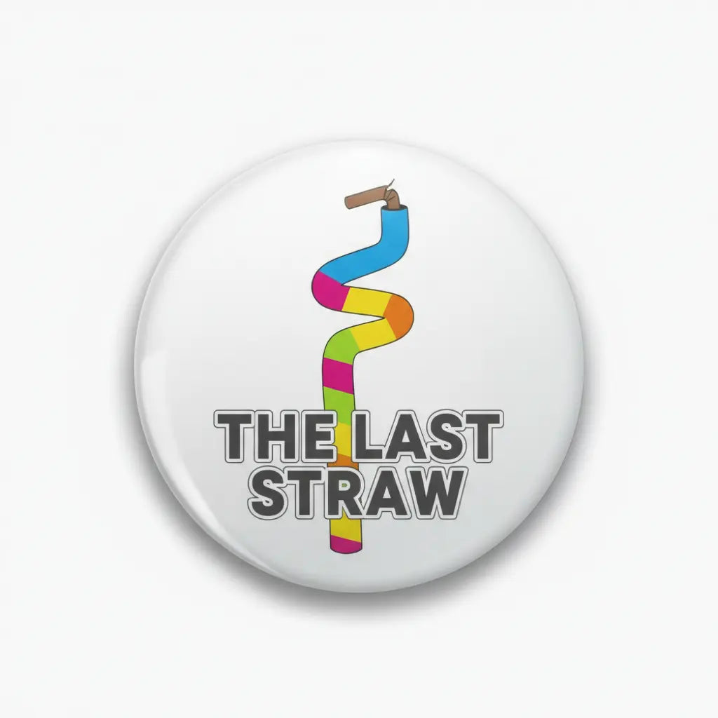 The last straw Pin Button 2.25-inch - mypinbacks.com