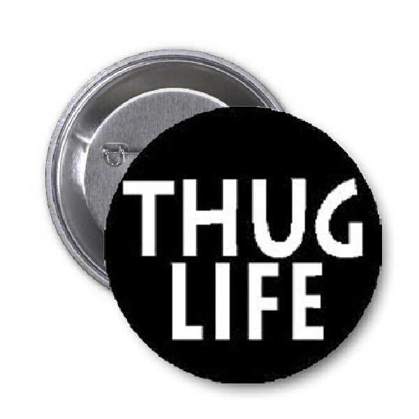 Thug Life Pinback 1.25"