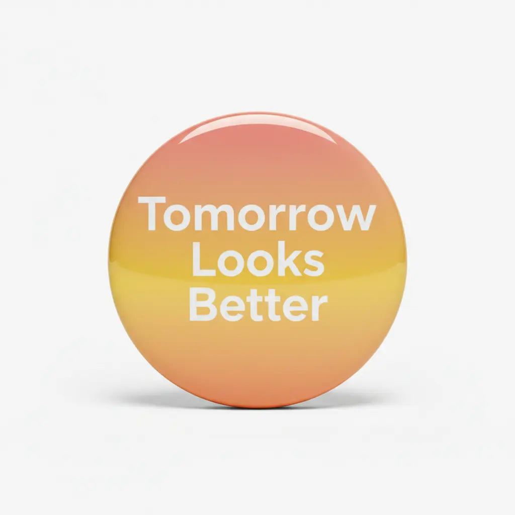 Tomorrow Looks Better Pinback 2.25-inch