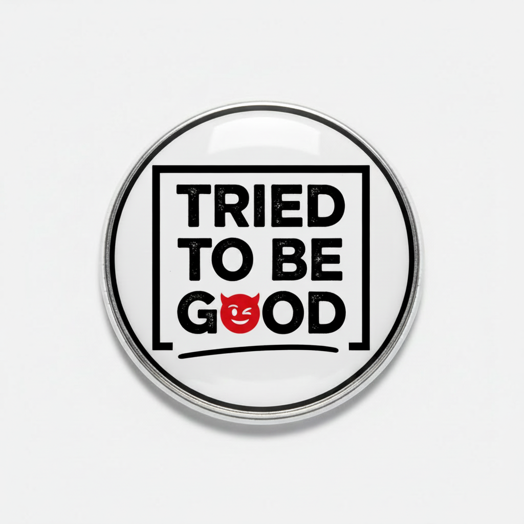 Tried to be good Pinback 2.25-inch