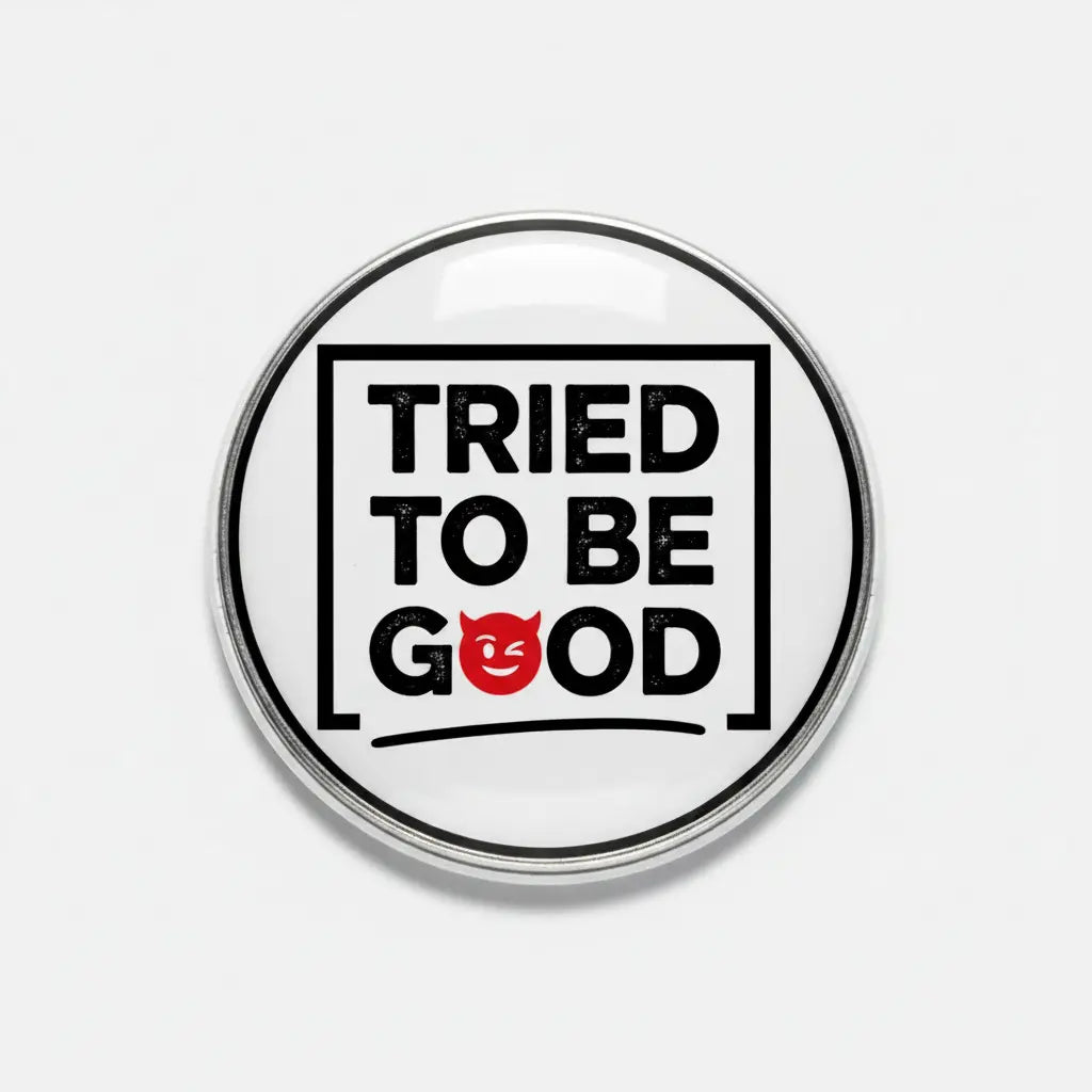 Tried to be good Pinback 2.25-inch