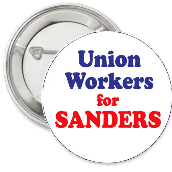 Round pinback button with white face reading “Union Workers for SANDERS”, on silver backing