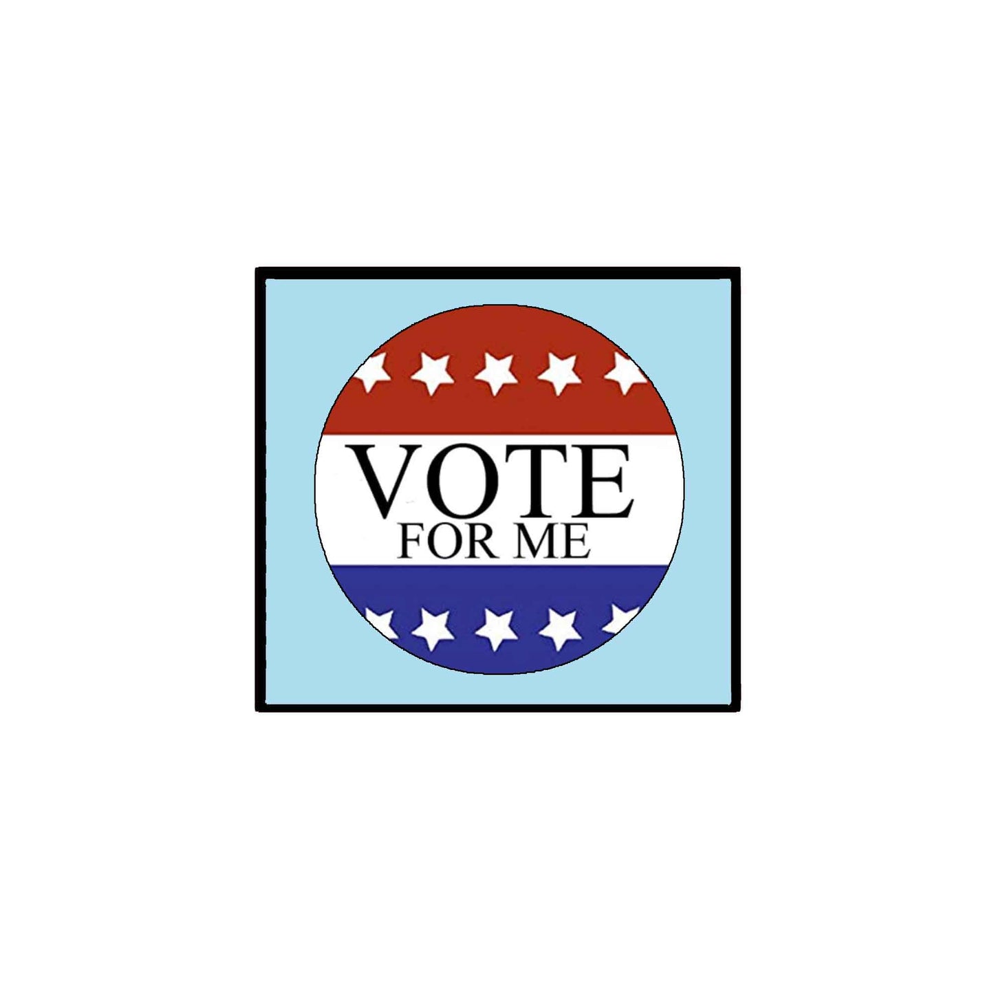 Vote For Me Pinback 2.25" v2