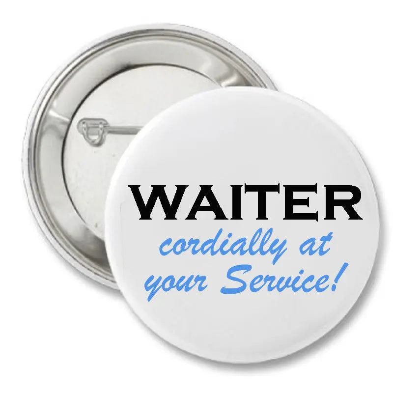Round waiter service pin button: white with WAITER and blue 'cordially at your Service!'