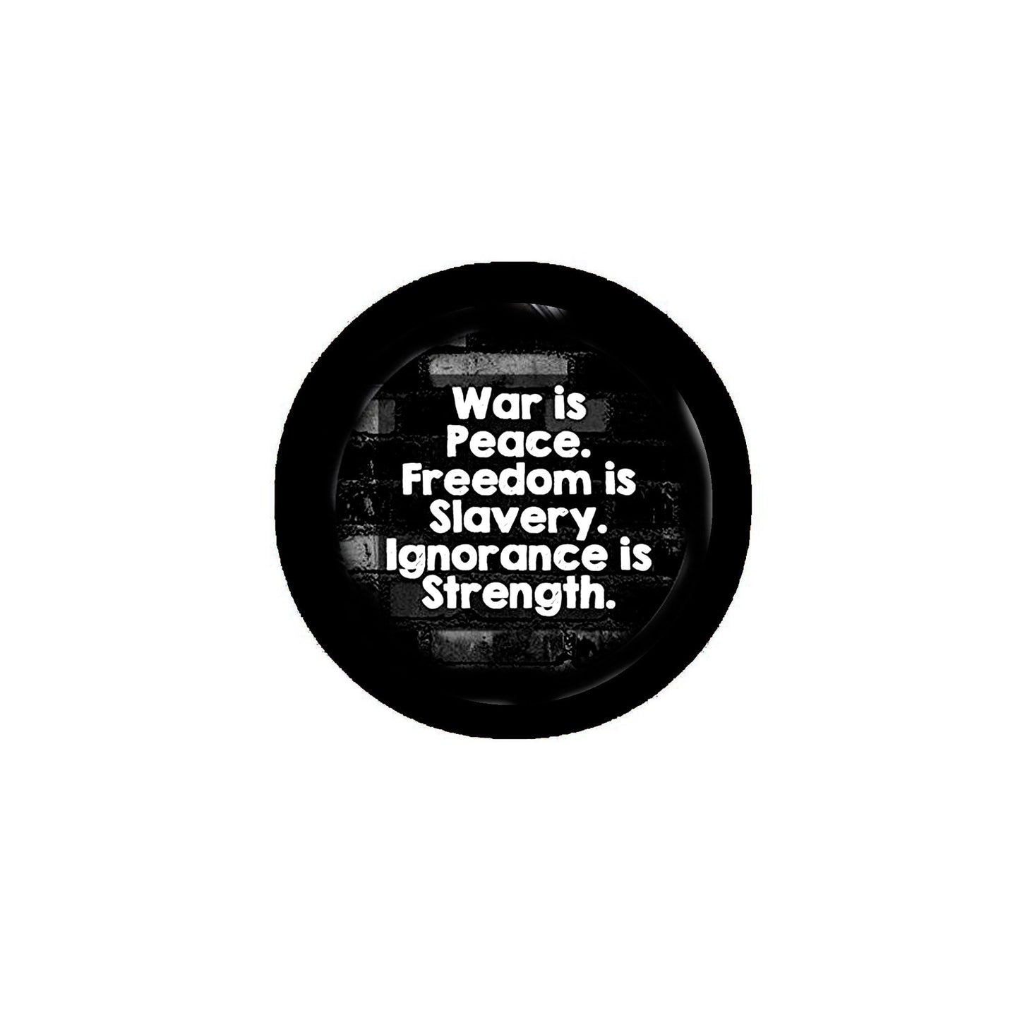War is Peace Freedom is Slavery Ignorance 2.25" Pinback