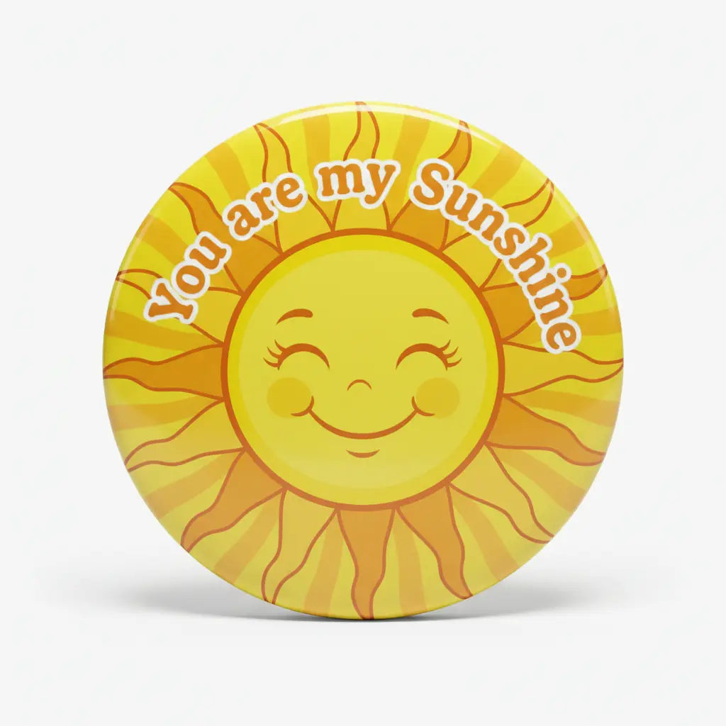 You are my Sunshine Pinback 2.25-inch
