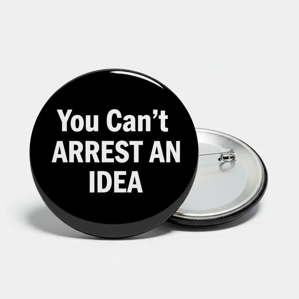 You Can't Arrest An Idea Pinback 2.25-inch