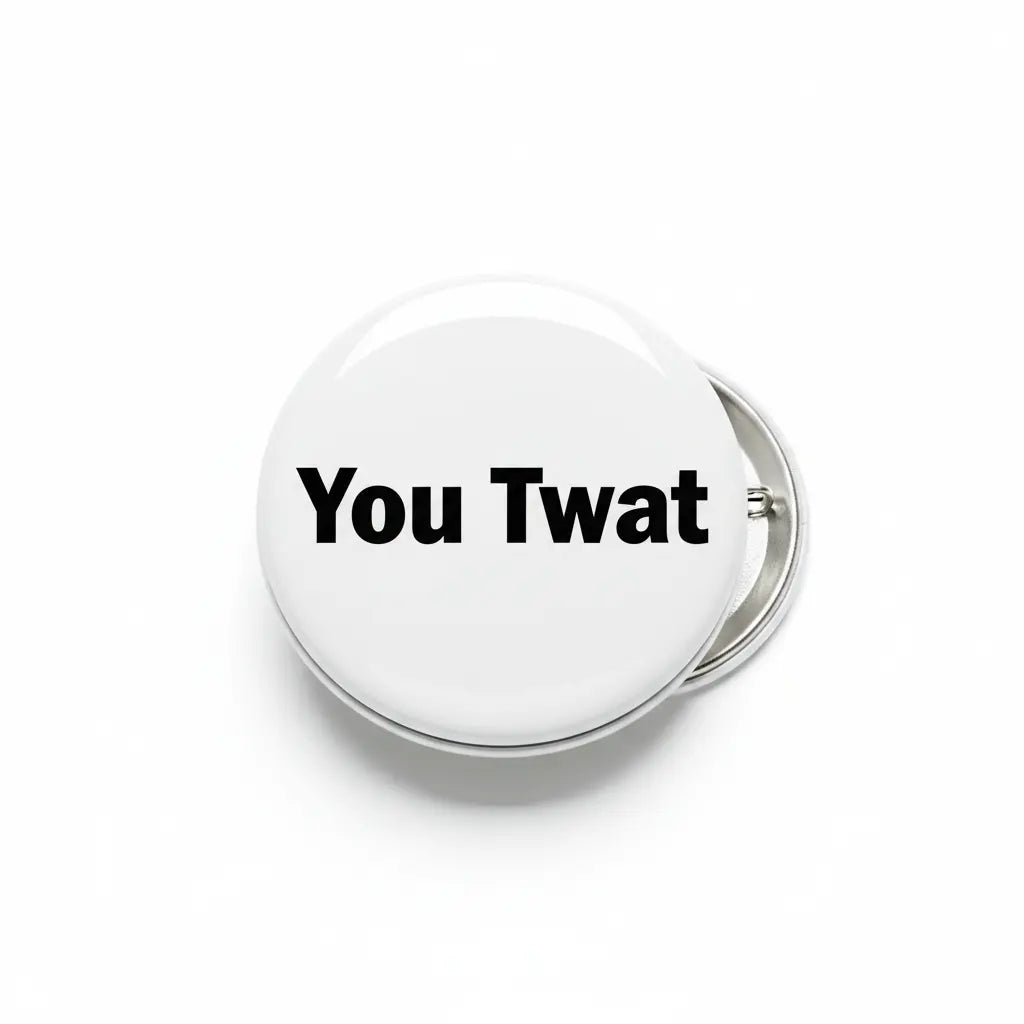 You Twat Pinback 2.25-inch