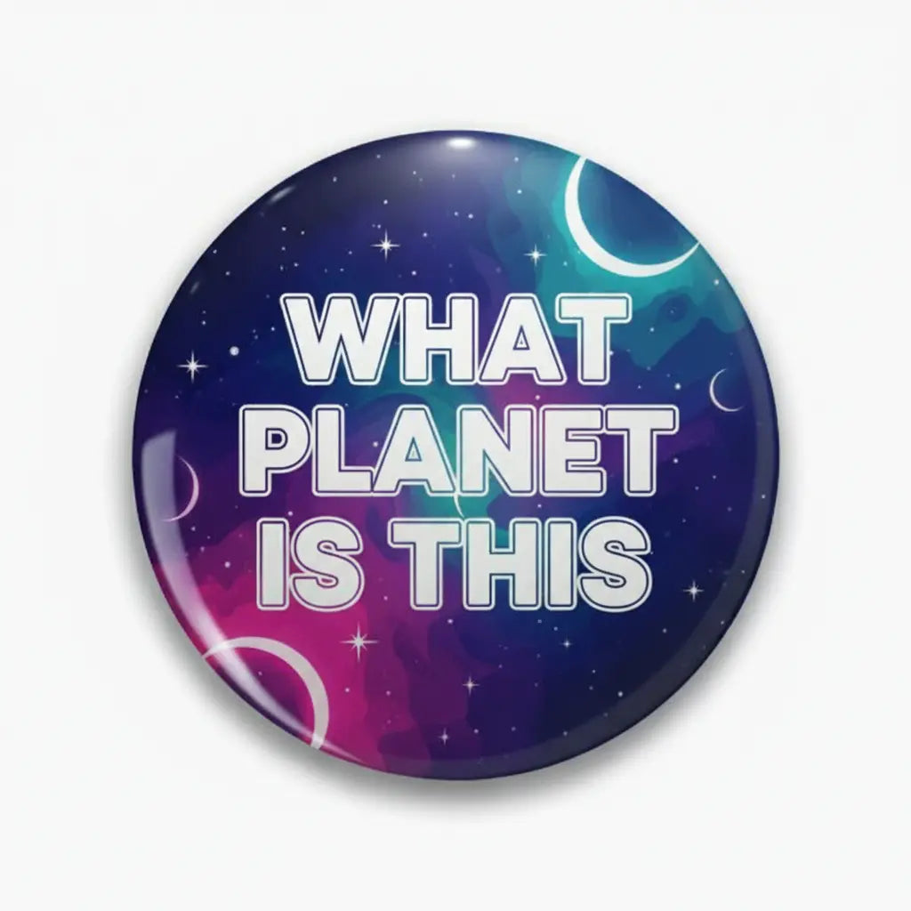 You What Planet Is This Pinback 2.25-inch